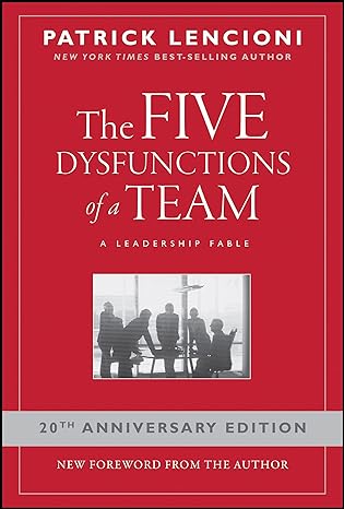 The Five Dysfunctions of a Team by Patrick Lencioni