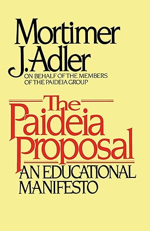 The Paideia Proposal by Mortimer J. Adler