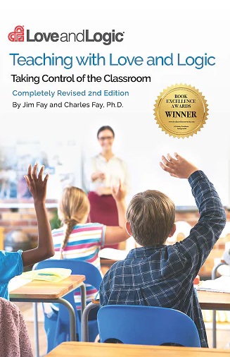 Teaching with Love and Logic by Jim and Charles Fay