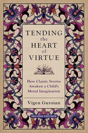 Tending the Heart of Virtue by Vigen Guroian
