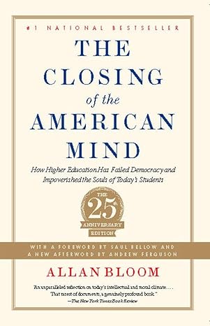 The Closing of the American Mind by Allan Bloom